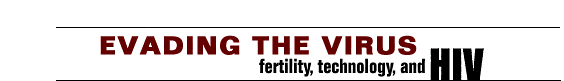 Evading the Virus  -  Fertility, Technology and HIV